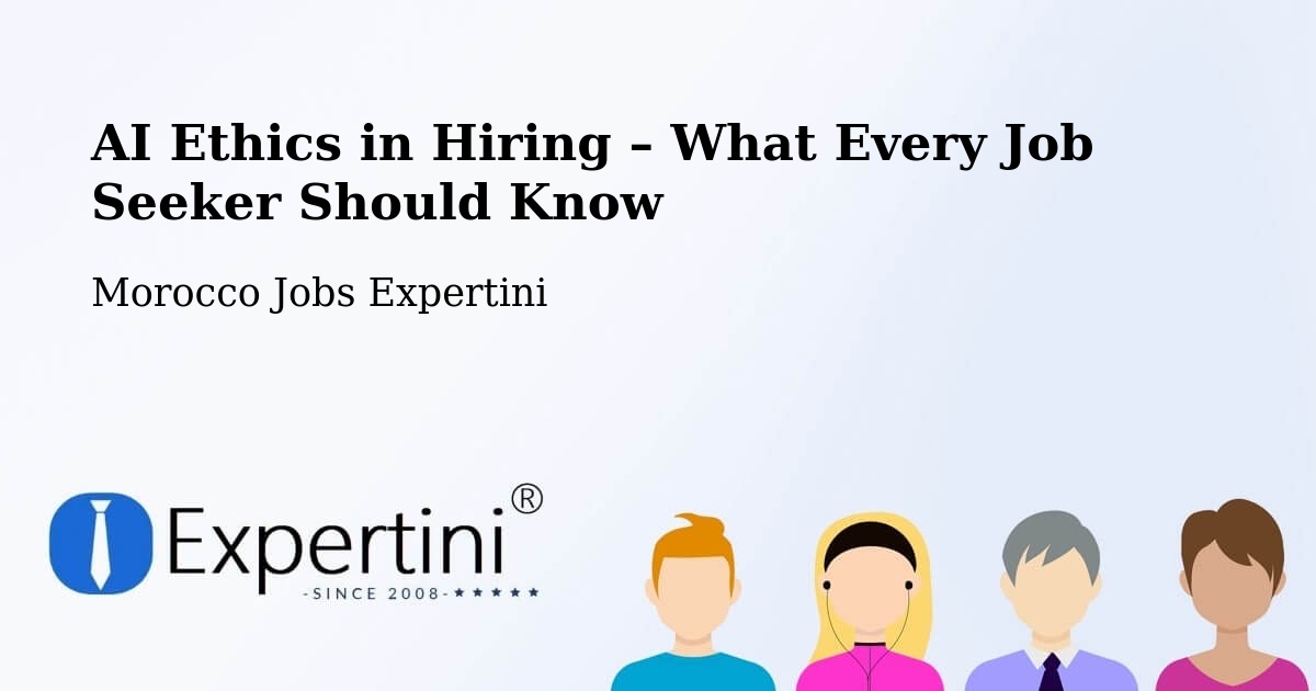 AI Ethics in Recruitment & Hiring – Jerada - Jerada, Morocco Jobs Expertini