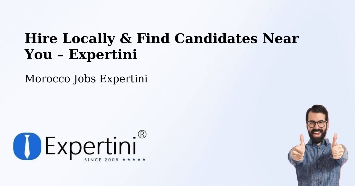 Hire Locally in Jerada – Find Qualified Candidates Near You - Jerada, Morocco Jobs Expertini