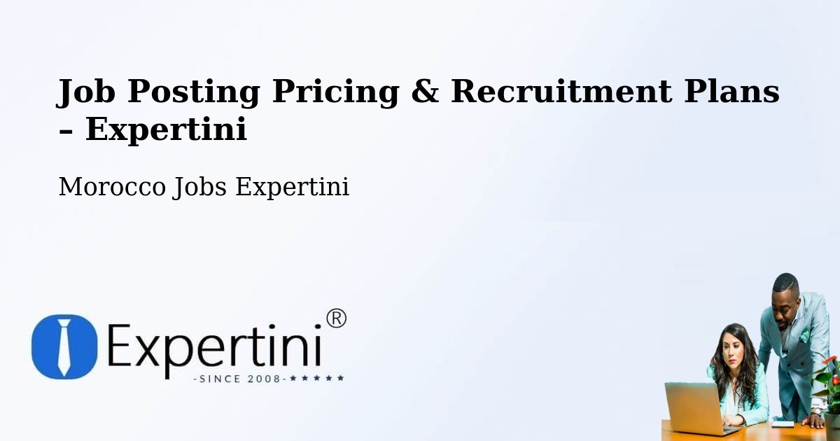 Job Posting Pricing & Recruitment Plans – Jerada - Jerada, Morocco Jobs Expertini